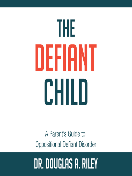 Title details for The Defiant Child by Douglas A. Riley - Available